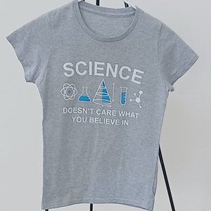 New Tee Shirt  Science Doesn't Care What You Believe In